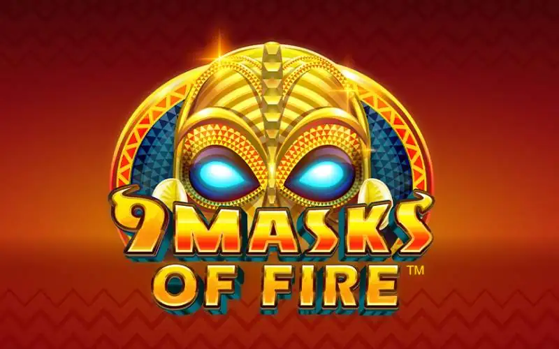 9 Masks of Fire